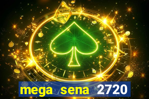 mega sena 2720 giga sena